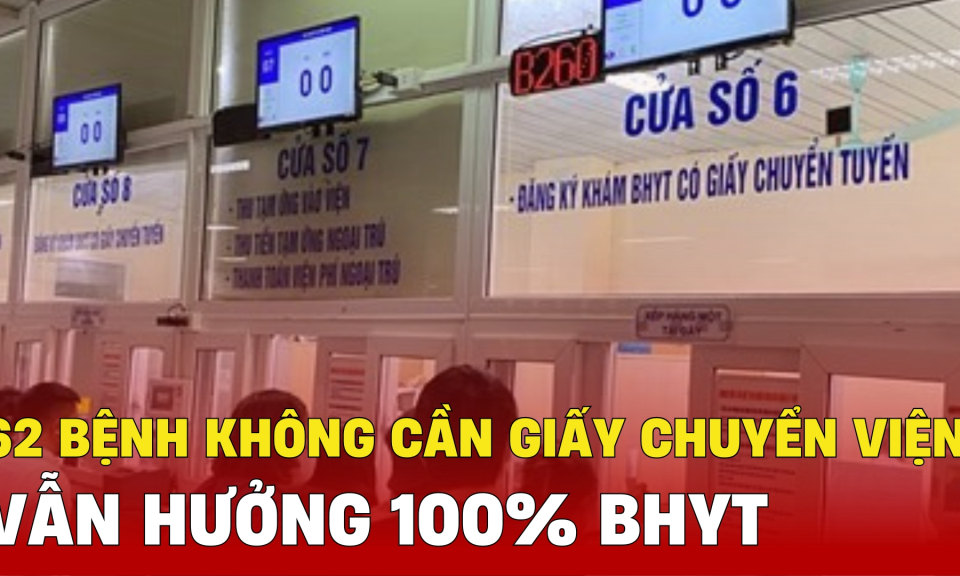 TTXH: 62 bệnh không cần giấy chuyển viện, được hưởng 100% BHYT