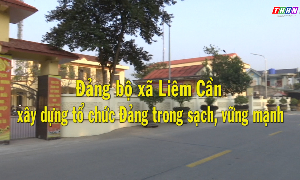 ĐNQVCS: Đảng bộ xã Liêm Cần xây dựng tổ chức Đảng trong sạch, vững mạnh