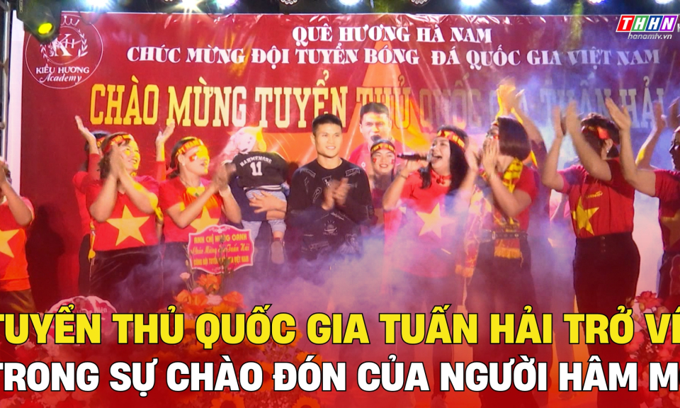 Tuyển thủ Quốc gia Phạm Tuấn Hải trở về trong sự chào đón của người hâm mộ