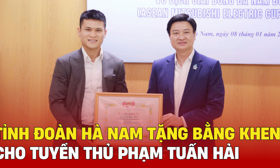Tỉnh đoàn, Hội LHTN tỉnh Hà Nam tặng Bằng khen cho tuyển thủ Phạm Tuấn Hải