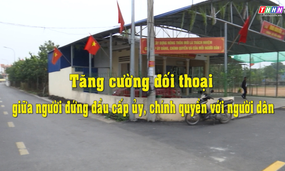 ĐNQVCS: Tăng cường công tác đối thoại giữa người đứng đầu cấp ủy với người dân