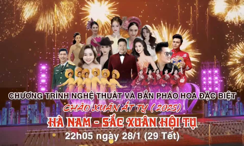 Đón chờ Chương trình nghệ thuật "Hà Nam – Sắc xuân hội tụ" và bắn pháo hoa tầm cao chào Xuân Ất Tỵ 2025