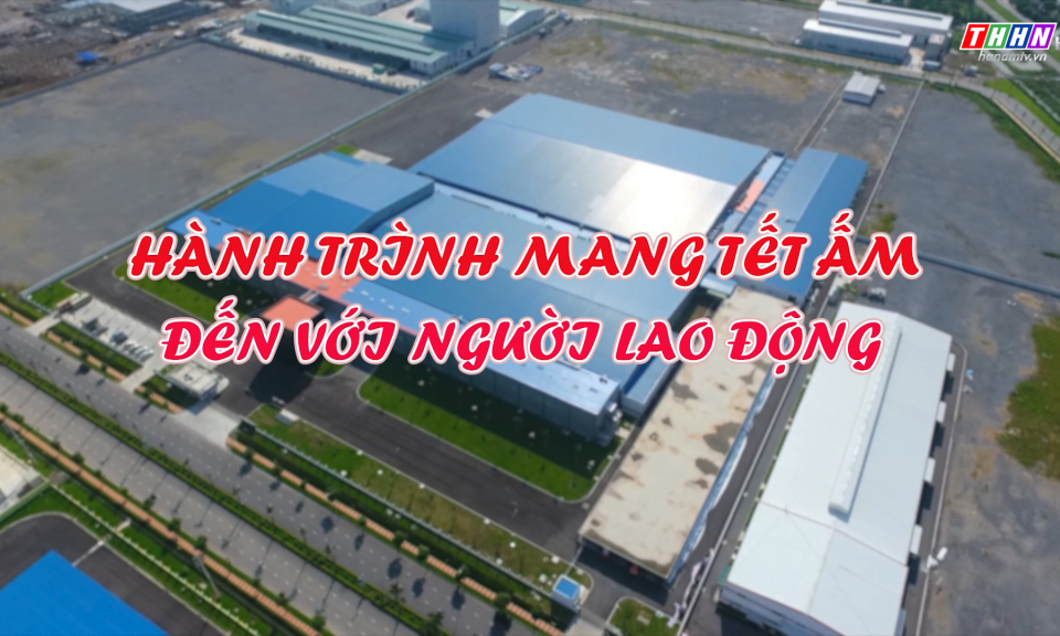 PS: Hành trình mang Tết ấm đến với người lao động