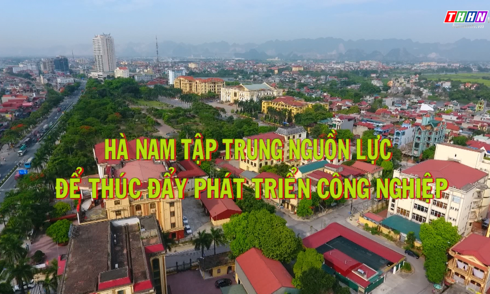 PS: Hà Nam tập trung nguồn lực để thúc đẩy phát triển công nghiệp