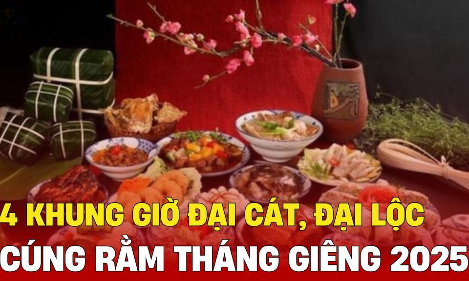 TTXH: Khung giờ đẹp để cúng Rằm tháng Giêng 2025