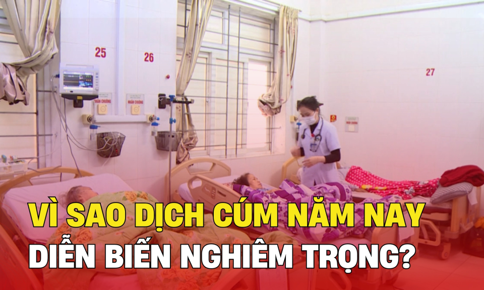 TTXH: Vì sao dịch cúm năm nay diễn biến nghiêm trọng?