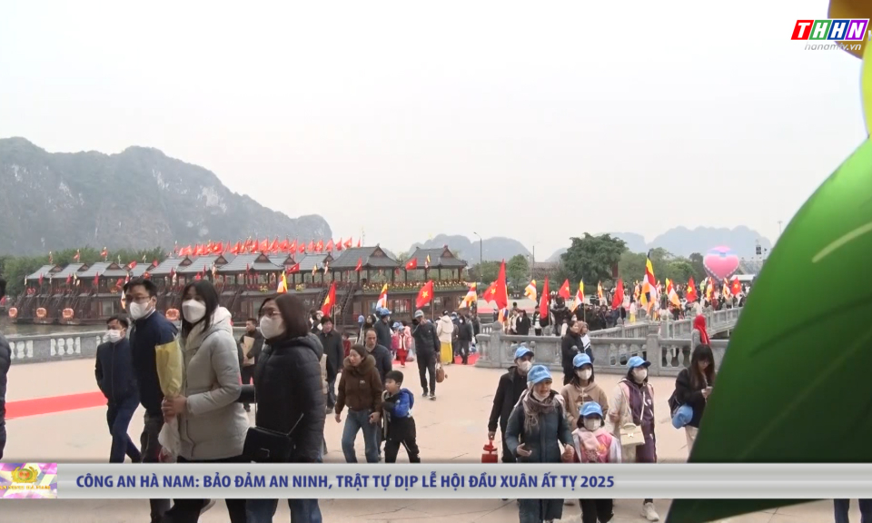 ANHN: Công an Hà Nam: Bảo đảm an ninh, trật tự dịp lễ hội đầu xuân Ất Tỵ 2025