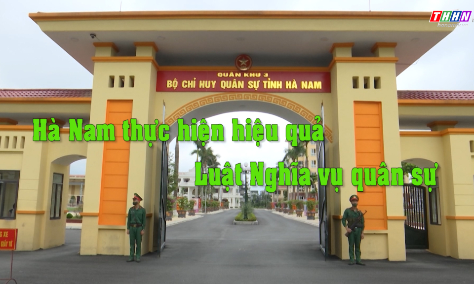 PL&CS: Hà Nam thực hiện hiệu quả Luật nghĩa vụ quân sự