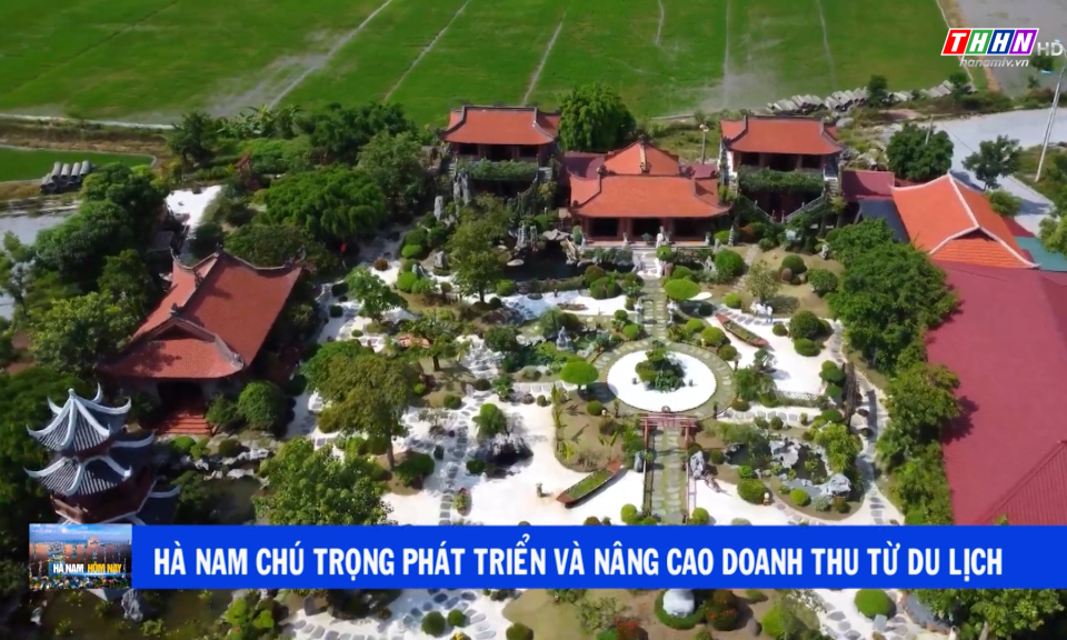 Hà Nam hôm nay: Hà Nam chú trọng phát triển và nâng cao doanh thu từ du lịch