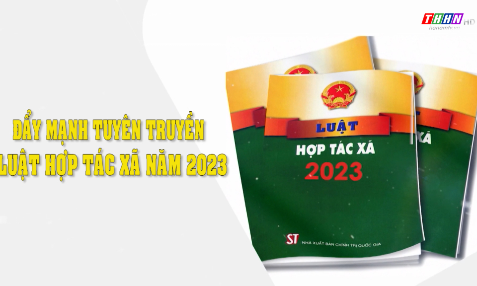 NTM: Đẩy mạnh tuyên truyền Luật Hợp tác xã năm 2023