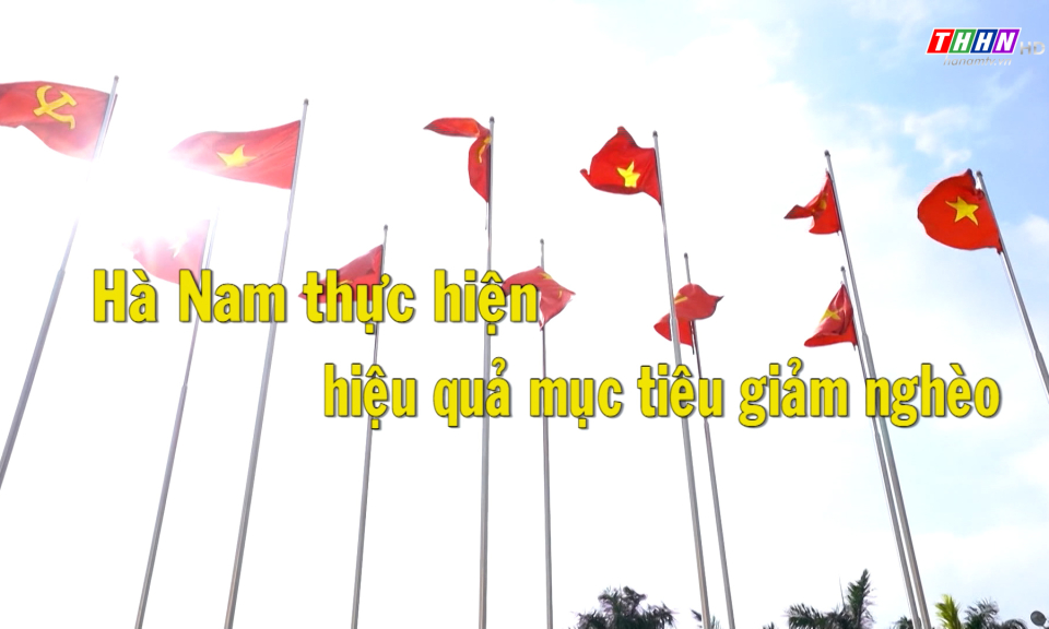 ĐNQVCS: Hà Nam thực hiện hiệu quả chính sách giảm nghèo