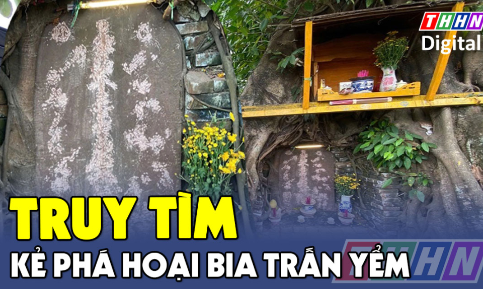 TTXH: Truy tìm kẻ phá hoại bia trấn yểm