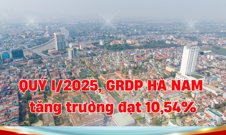 Quý I/2025, GRDP Hà Nam tăng trưởng đạt 10,54%