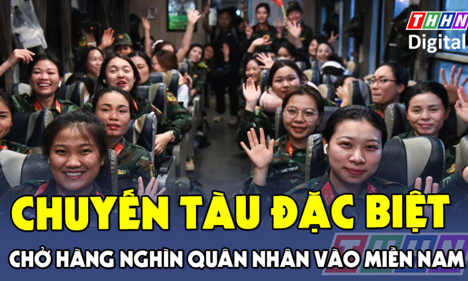 TTXH: Chuyến tàu đặc biệt tối thứ năm chở hàng nghìn quân nhân vào miền Nam
