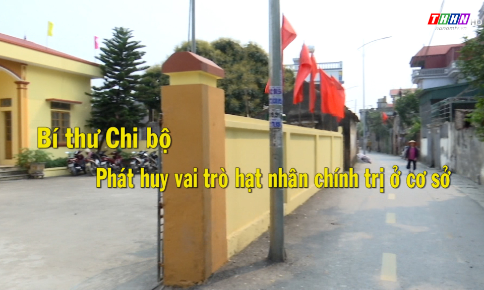 ĐNQVCS: Bí thư chi bộ - Phát huy vai trò là hạt nhân chính trị ở cơ sở