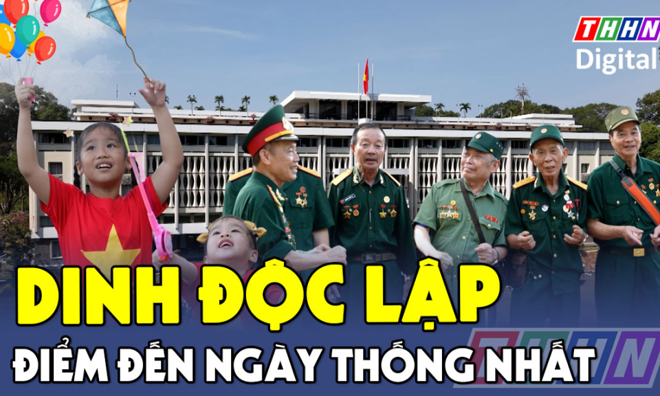 Dinh Độc Lập - Điểm đến ngày thống nhất