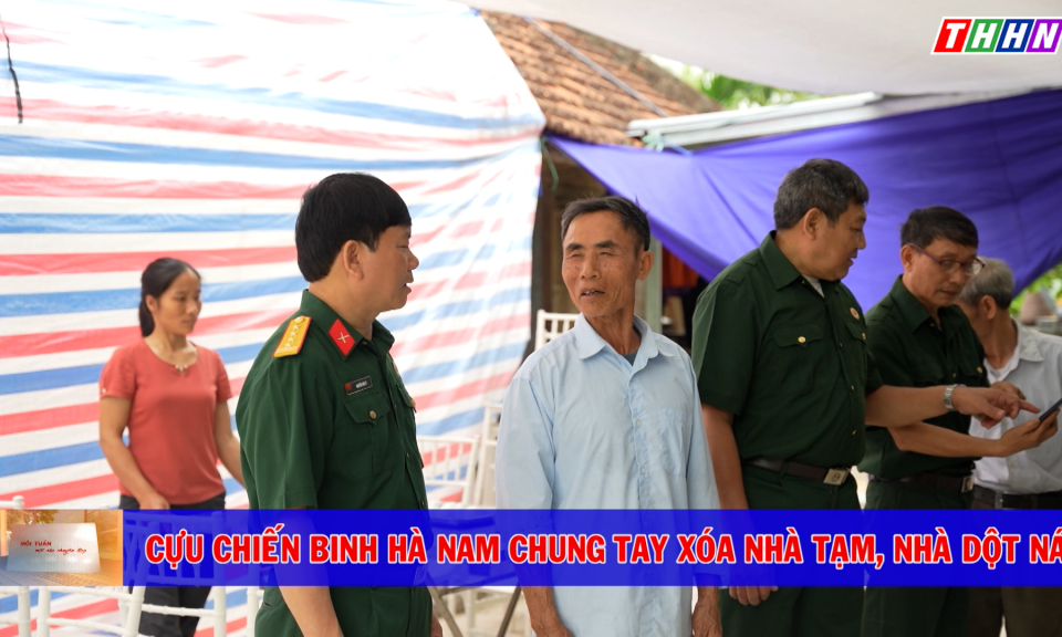 Mỗi tuần một câu chuyện đẹp: CCB Hà Nam chung tay xóa nhà tạm, nhà dột nát
