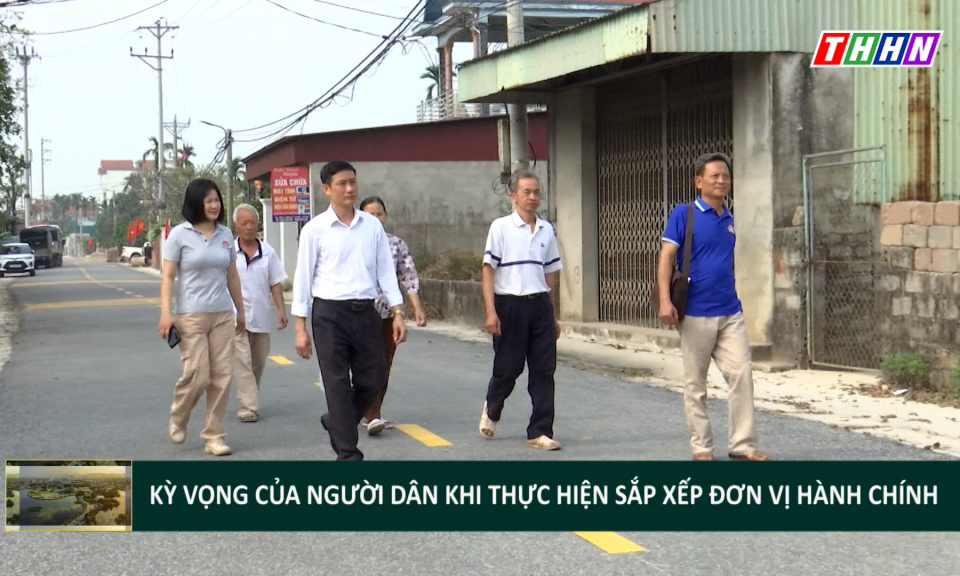 HNHN: Kỳ vọng của người dân khi thực hiện sắp xếp đơn vị hành chính