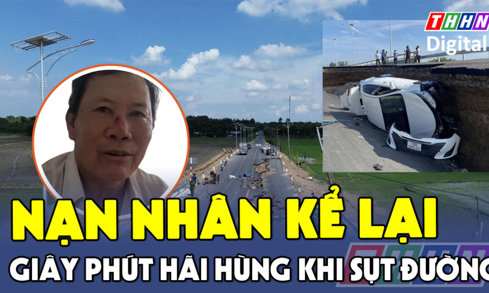 TTXH: Nạn nhân vụ sụt lún đường kể lại giây phút hãi hùng khi gặp nạn