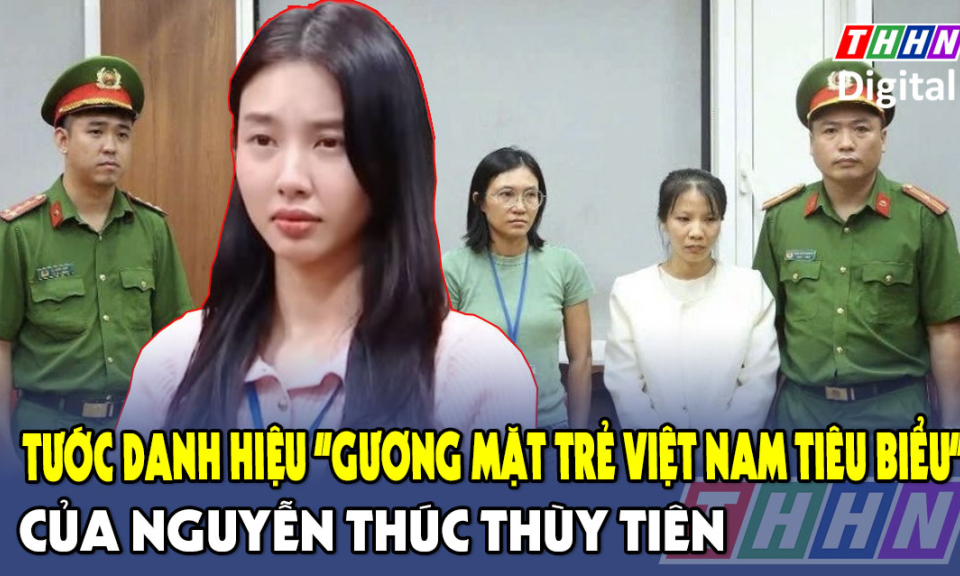 TTXH: Tước danh hiệu "gương mặt trẻ việt nam tiêu biểu" của Nguyễn Thúc Thùy Tiên
