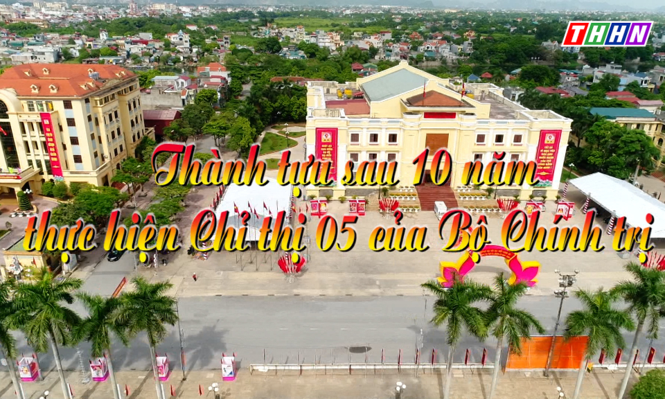 Học tập và làm theo Bác: Những thành tựu sau 10 năm thực hiện Chỉ thị 05 của Bộ Chính trị
