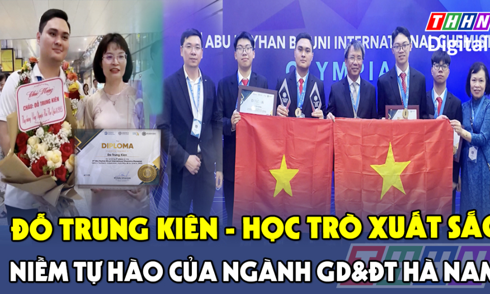 Đỗ Trung Kiên - học trò xuất sắc, niềm tự hào của ngành GD&ĐT Hà Nam