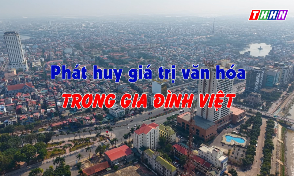 GNVH: Phát huy giá trị văn hóa trong gia đình Việt