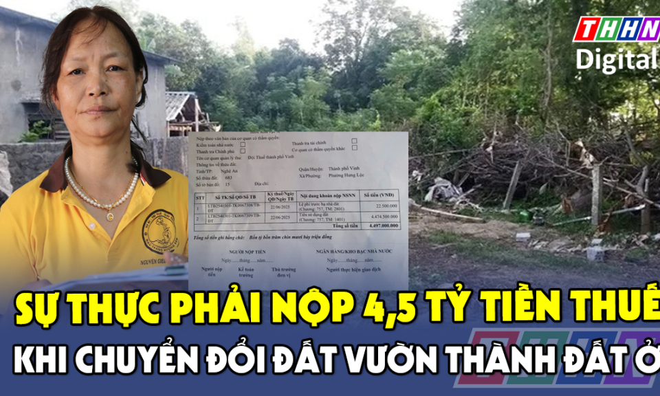TTXH: Sự thực phải nộp 4.5 tỷ tiền thuế khi chuyển đổi đất vườn thành đất ở