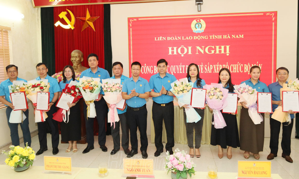 Liên đoàn Lao động tỉnh tổ chức hội nghị công bố các Quyết định về sắp xếp tổ chức bộ máy